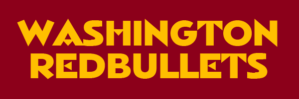 WASHINGTONREDBULLETS Let's rename D.C.'s NFL team to the WASHINGTON REDBULLETS